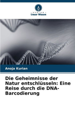 Die Geheimnisse der Natur entschl?seln: Eine Reise durch die DNA-Barcodierung