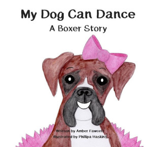My Dog Can Dance : A Boxer Story