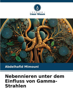 Nebennieren unter dem Einfluss von Gamma-Strahlen Nebennieren unter dem Einfluss von Gamma-Strahlen