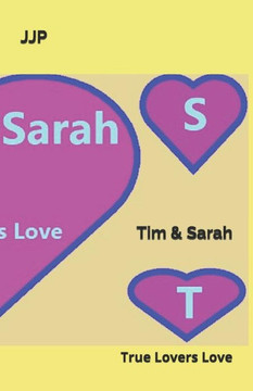Tim And Sarah : A True Lover'S Love