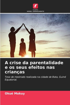A crise da parentalidade e os seus efeitos nas crian?s