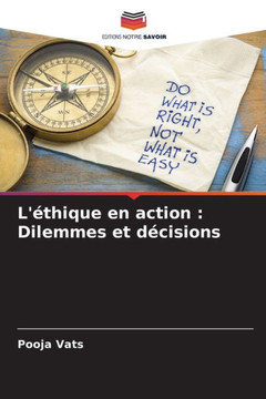 L'?hique en action: Dilemmes et d?isions