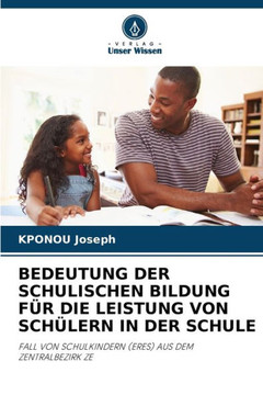 Bedeutung Der Schulischen Bildung F? Die Leistung Von Sch?ern in Der Schule