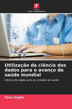 Utiliza?o da ci?cia dos dados para o avan? da sa?e mundial