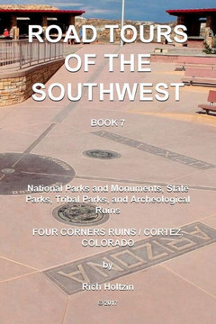 Road Tours Of The Southwest, Book 7 : National Parks And Monuments, State Parks, Tribal Park And Archeological Ruins