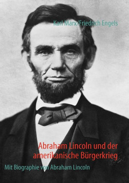 Abraham Lincoln und der amerikanische B?gerkrieg: Mit Biographie von Abraham Lincoln