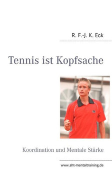 Tennis ist Kopfsache: Koordination und Mentale St?ke