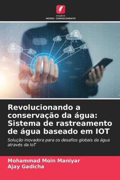 Revolucionando a conserva?o da ?ua: Sistema de rastreamento de ?ua baseado em IOT