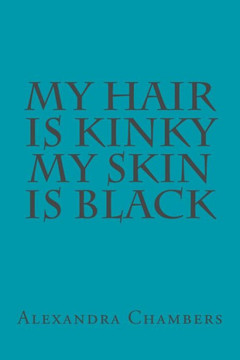 My Hair Is Kinky My Skin Is Black My Hair Is Kinky My Skin Is Black