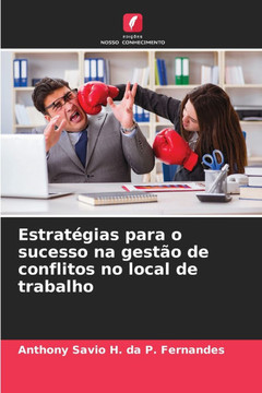Estrat?ias para o sucesso na gest? de conflitos no local de trabalho