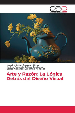Arte y Raz?: La L?ica Detr? del Dise? Visual Arte y Raz?: La L?ica Detr? del Dise? Visual