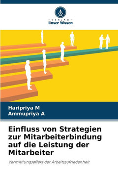 Einfluss von Strategien zur Mitarbeiterbindung auf die Leistung der Mitarbeiter
