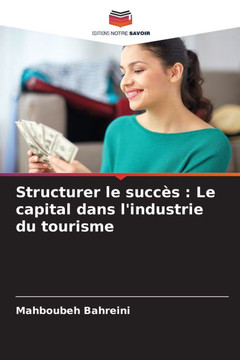 Structurer le succ?: Le capital dans l'industrie du tourisme