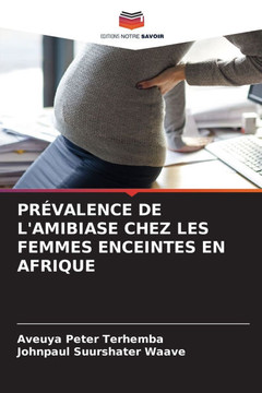 Pr?alence de l'Amibiase Chez Les Femmes Enceintes En Afrique Pr?alence de l'Amibiase Chez Les Femmes Enceintes En Afrique