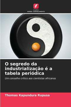 O segredo da industrializa?o ?a tabela peri?ica O segredo da industrializa?o ?a tabela peri?ica
