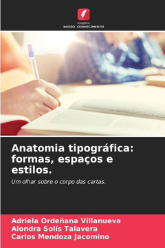 Anatomia tipogr?ica: formas, espa?s e estilos.