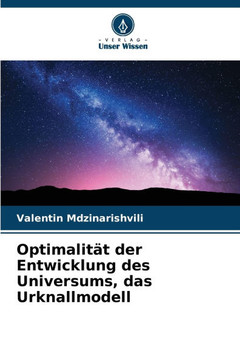 Optimalit? der Entwicklung des Universums, das Urknallmodell