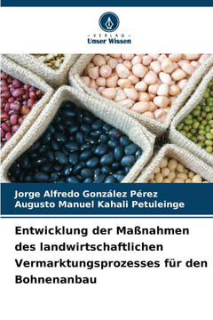 Entwicklung der Ma?ahmen des landwirtschaftlichen Vermarktungsprozesses f? den Bohnenanbau