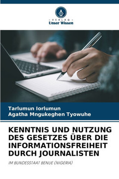 Kenntnis Und Nutzung Des Gesetzes ?er Die Informationsfreiheit Durch Journalisten