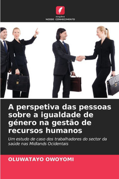 A perspetiva das pessoas sobre a igualdade de g?ero na gest? de recursos humanos