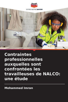 Contraintes professionnelles auxquelles sont confront?s les travailleuses de NALCO: une ?ude