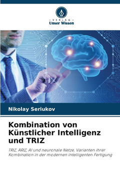 Kombination von K?stlicher Intelligenz und TRIZ Kombination von K?stlicher Intelligenz und TRIZ