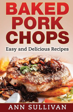 Baked Pork Chops: Easy And Delicious Recipes Baked Pork Chops: Easy And Delicious Recipes