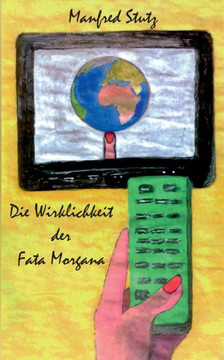 Die Wirklichkeit der Fata Morgana: Die Welt als Bilder-Produkt und Produktwelt
