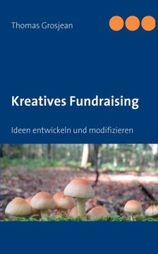 Kreatives Fundraising: Ideen entwickeln und modifizieren
