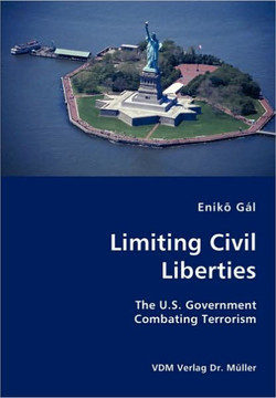 Limiting Civil Liberties- The U.S. Government Combating Terrorism