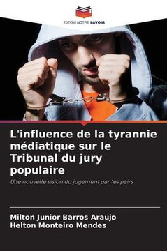 L'influence de la tyrannie m?iatique sur le Tribunal du jury populaire
