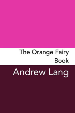 The Orange Fairy Book : Original And Unabridged