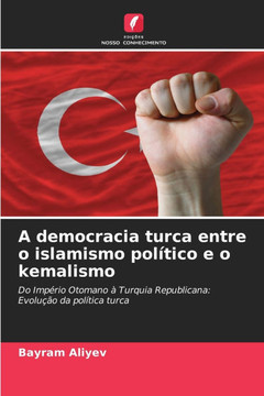 A democracia turca entre o islamismo pol?ico e o kemalismo