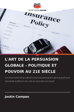 L'Art de la Persuasion Globale - Politique Et Pouvoir Au 21e Si?le