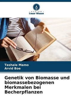 Genetik von Biomasse und biomassebezogenen Merkmalen bei Becherpflanzen