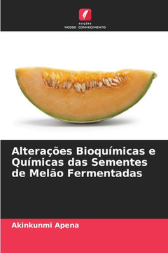 Altera?es Bioqu?icas e Qu?icas das Sementes de Mel? Fermentadas