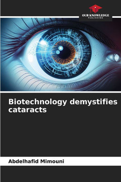 Biotechnology demystifies cataracts Biotechnology demystifies cataracts