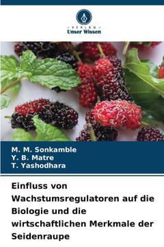 Einfluss von Wachstumsregulatoren auf die Biologie und die wirtschaftlichen Merkmale der Seidenraupe Einfluss von Wachstumsregulatoren auf die Biologie und die wirtschaftlichen Merkmale der Seidenraupe