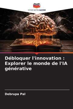D?loquer l'innovation: Explorer le monde de l'IA g??ative