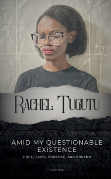 Amid My Questionable Existence: Hope, Faith, Purpose, and Dreams