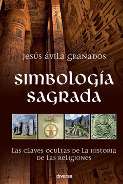 Simbolog? sagrada: Las claves ocultas de la historia de las religiones