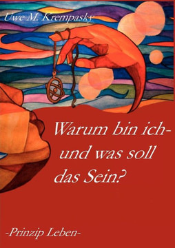 Warum bin ich-und was soll das Sein?