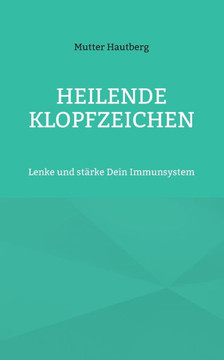 Heilende Klopfzeichen: Lenke und st?ke Dein Immunsystem