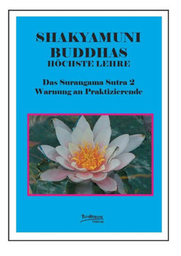 Buddhas h?hste Lehre - Das Surangama Sutra 2: Warnung an Praktizierende