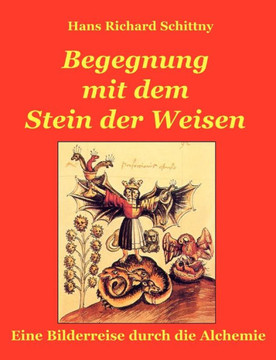Begegnung mit dem Stein der Weisen: Eine Bilderreise durch die Alchemie