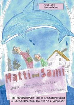 Matti und Sami und die drei gr?ten Fehler des Universums: Ein f?her?ergreifendes Literaturprojekt mit Arbeitsmaterial f? das 3./ 4. Schuljahr
