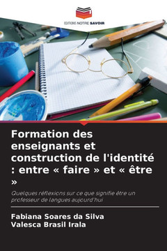 Formation des enseignants et construction de l'identit? entre faire et ?re