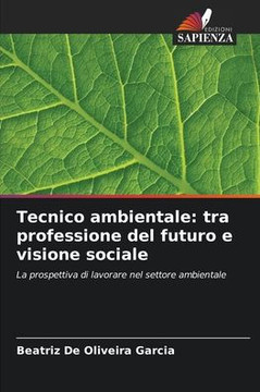 Tecnico ambientale: tra professione del futuro e visione sociale