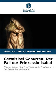 Gewalt bei Geburten: Der Fall der Prinzessin Isabel