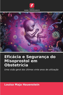 Efic?ia e Seguran? do Misoprostol em Obstetr?ia